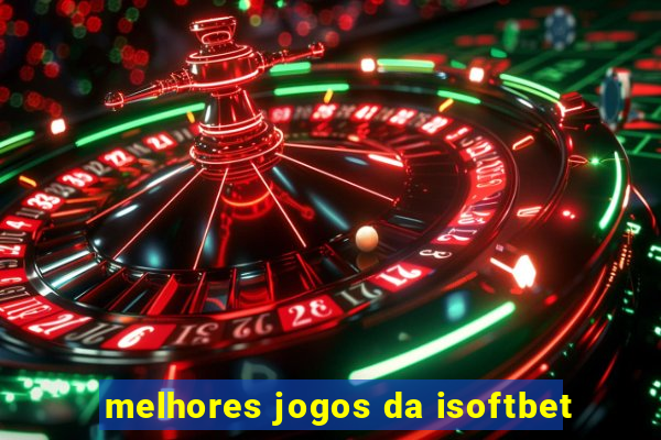 melhores jogos da isoftbet